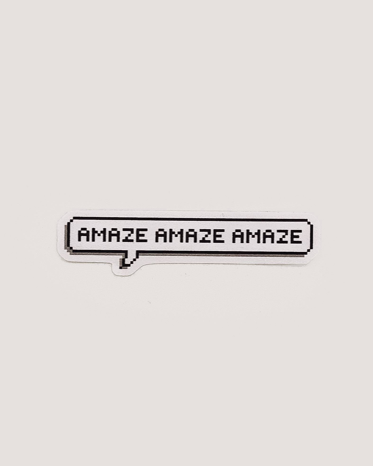 Pixel text 'AMAZE AMAZE AMAZE' in a speech bubble on a white background