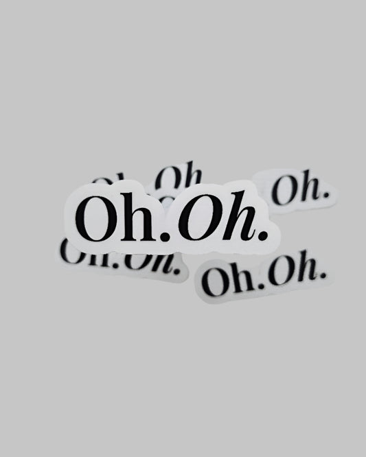 "Oh. Oh." fanfiction vinyl sticker