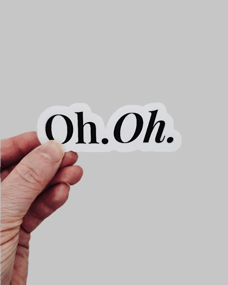 "Oh. Oh." fanfiction vinyl sticker